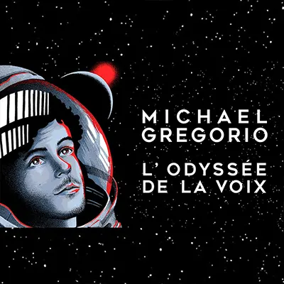 Michael Gregorio : L'odyssée de la Voix